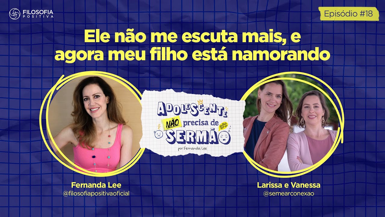 EP 18 - Ele não me escuta mais, e agora meu filho está namorando!