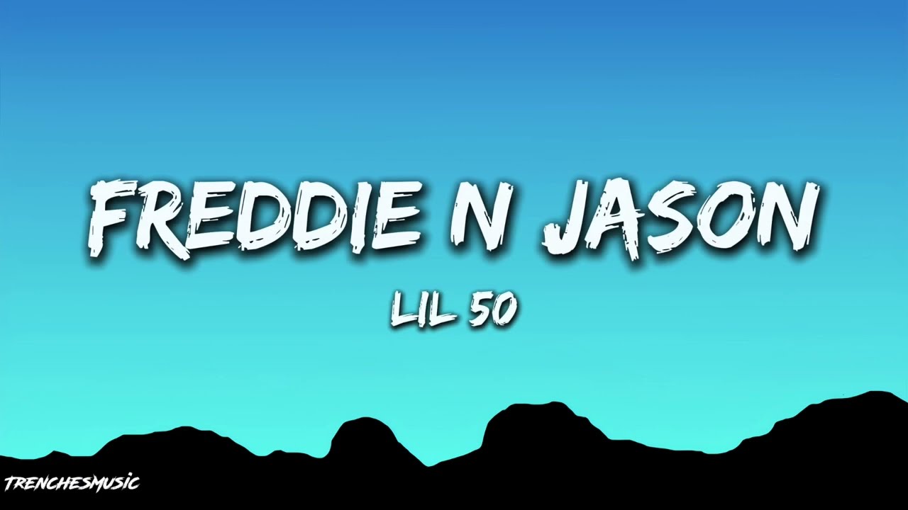 Lil 50 - Freddie N Jason (Lyrics)