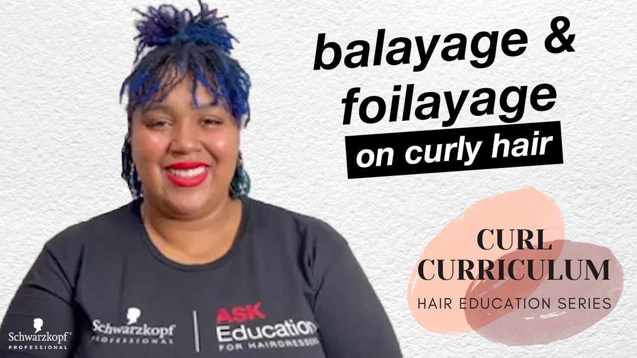 How to Balayage & Foilayage Curly Hair | Curl Curriculum | Schwarzkopf Professional