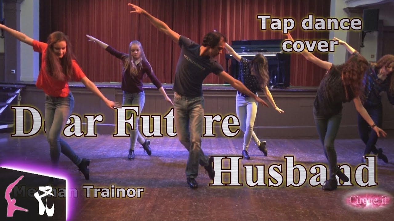 Meghan Trainor - Dear Future Husband Tap Dance Choreography Cirque-it
