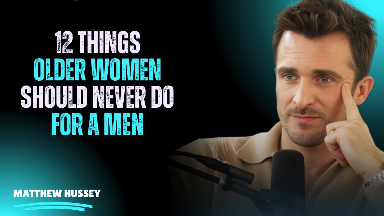 🎯 12 Things Older Women Should Never Do For A Man 🚫❤️ | Matthew Hussey Dating Advice