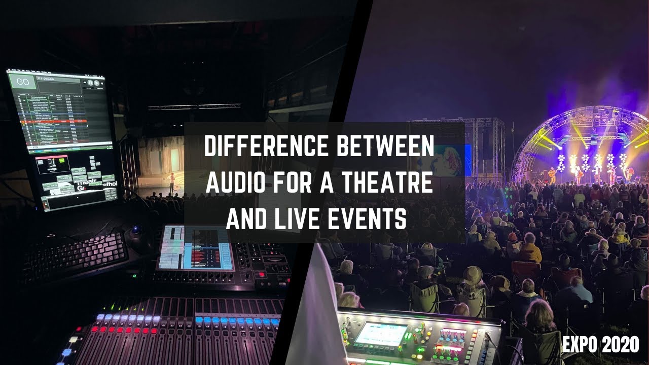 The difference between audio for theatre and live events | Audio Engineer Insights