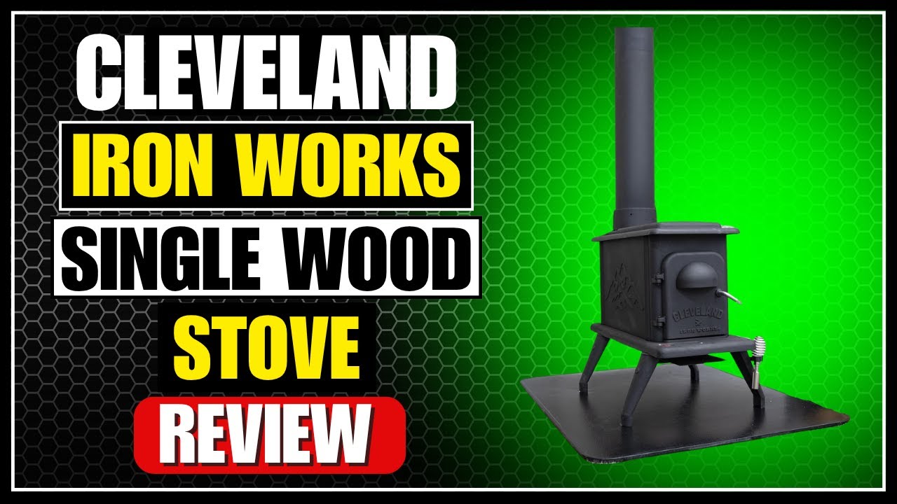 Cleveland Iron Works Single Wood Stove Review