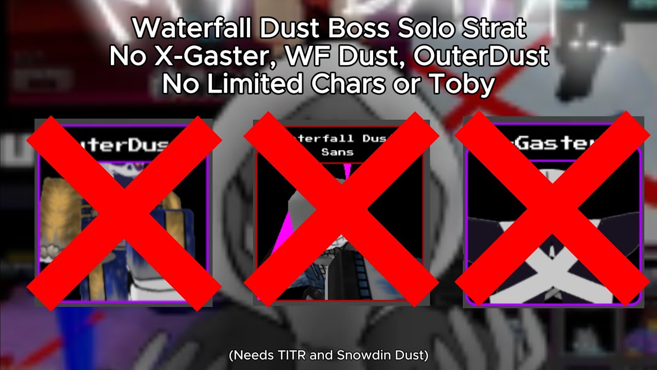 UTTC:TD WF Dust Solo Strat (No X-Gaster, Outerdust, Waterfall Dust)