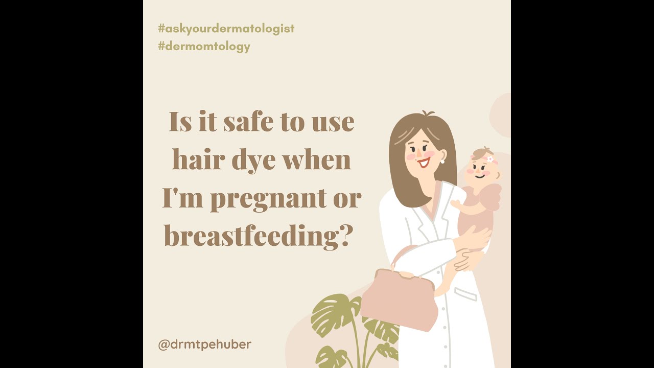 Is it safe to color hair when breastfeeding?