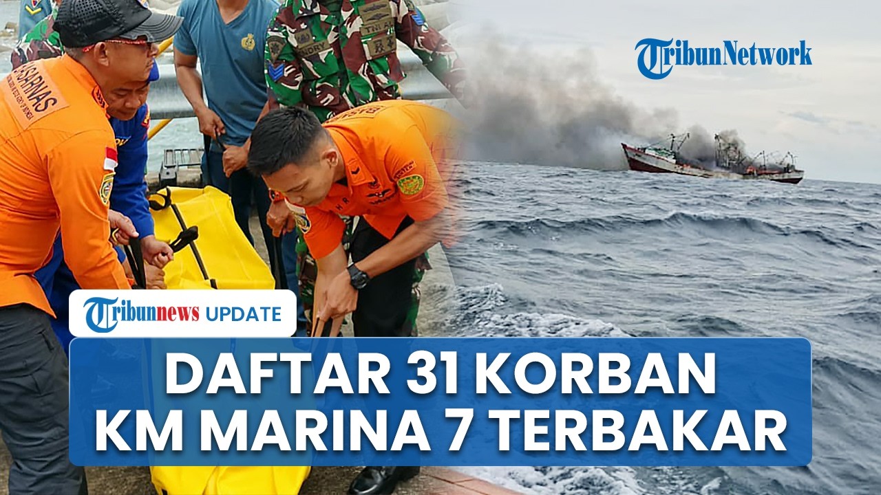 Identitas 31 Korban KM Marina 7 Terbakar di Perairan Banten, 1 Tewas dan 2 Masih dalam Pencarian