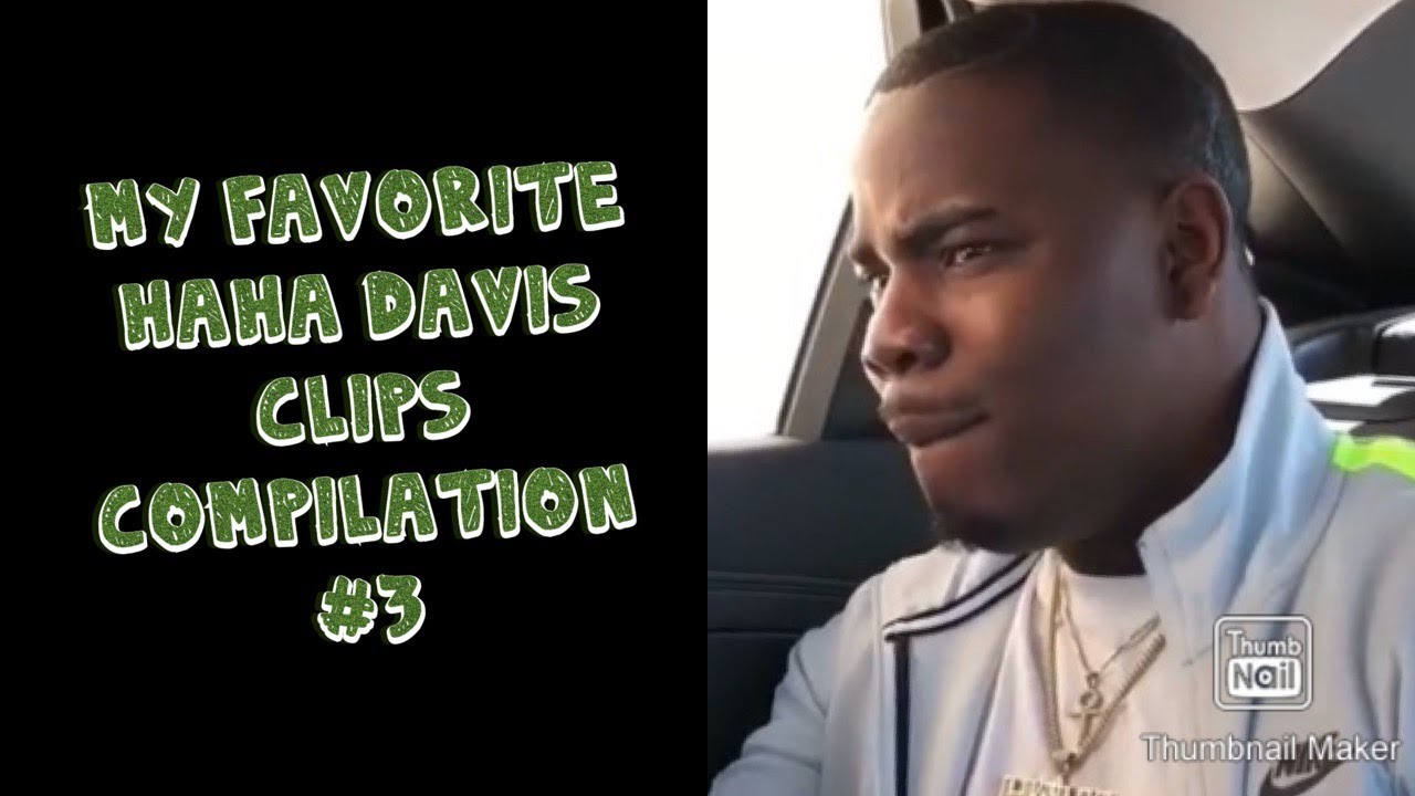 My Favorite Haha Davis Clips Compilation #3