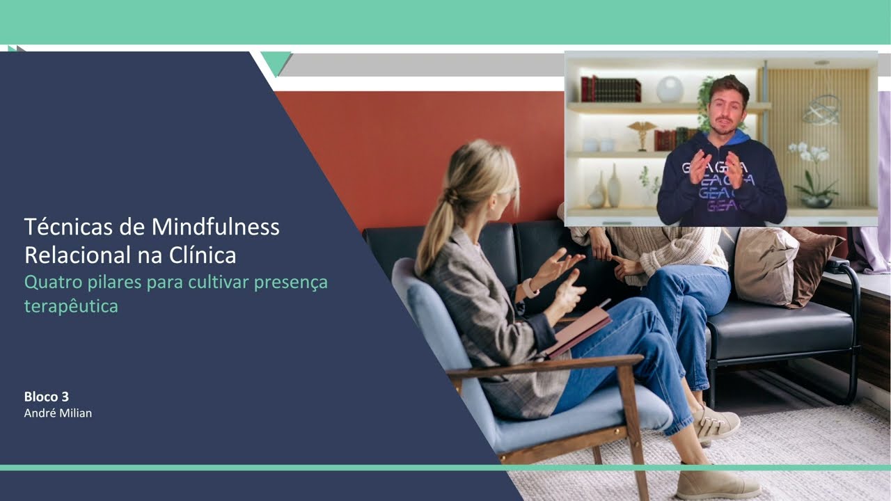 Técnicas de Mindfulness Relacional | Mindfulness na Prática Clínica | André Milian