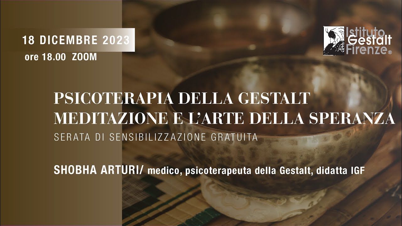 PSICOTERAPIA DELLA GESTALT. Meditazione e l'arte della speranza/ con SHOBHA ARTURI