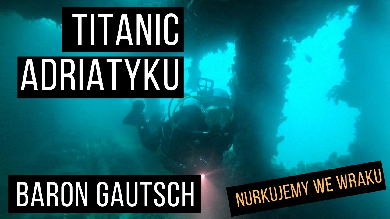 Nurkujemy we wraku statku Baron Gautsh czyli Titanicu morza Adriatyckiego. Chorwacja kamperem.