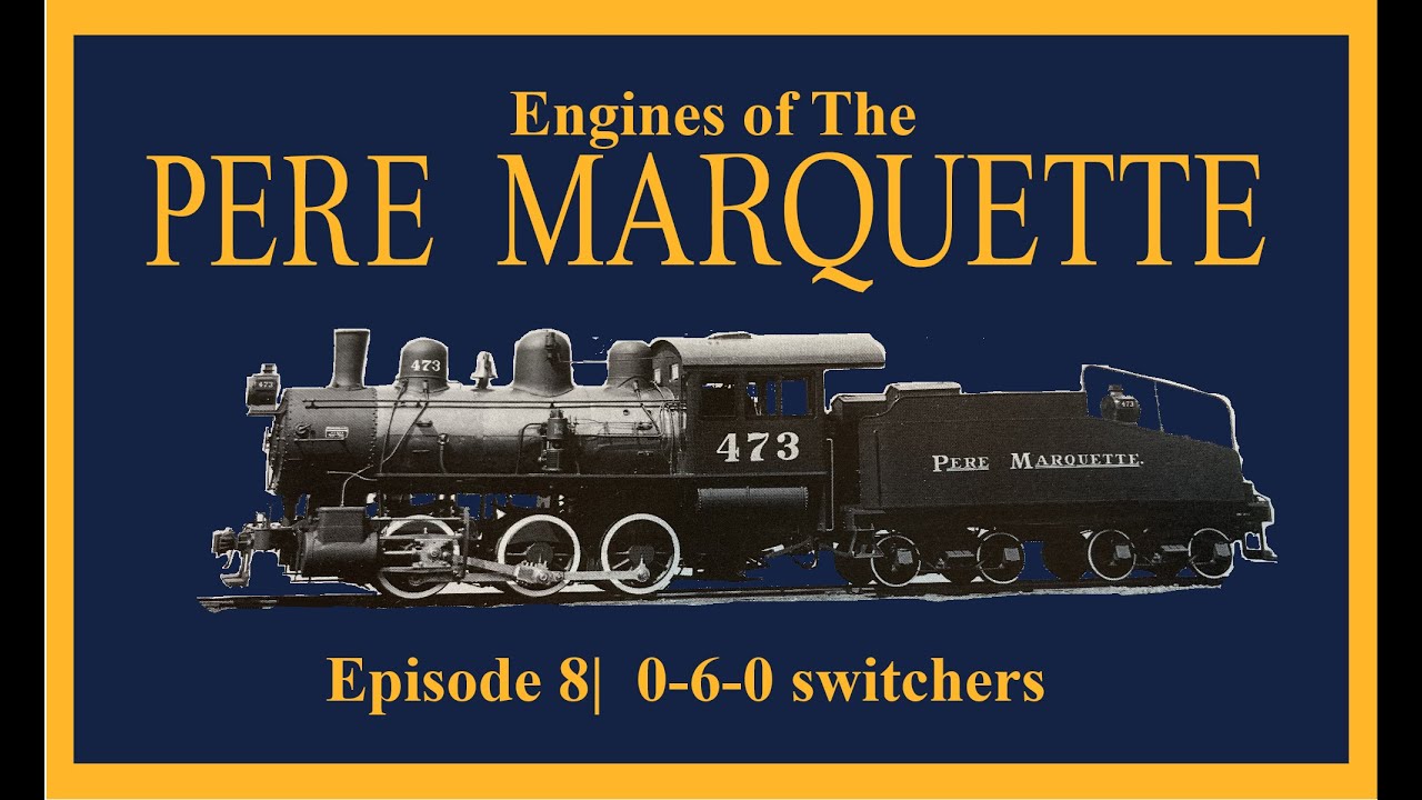 Engines of The Pere Marquette Episode 8| The 0-6-0 switchers