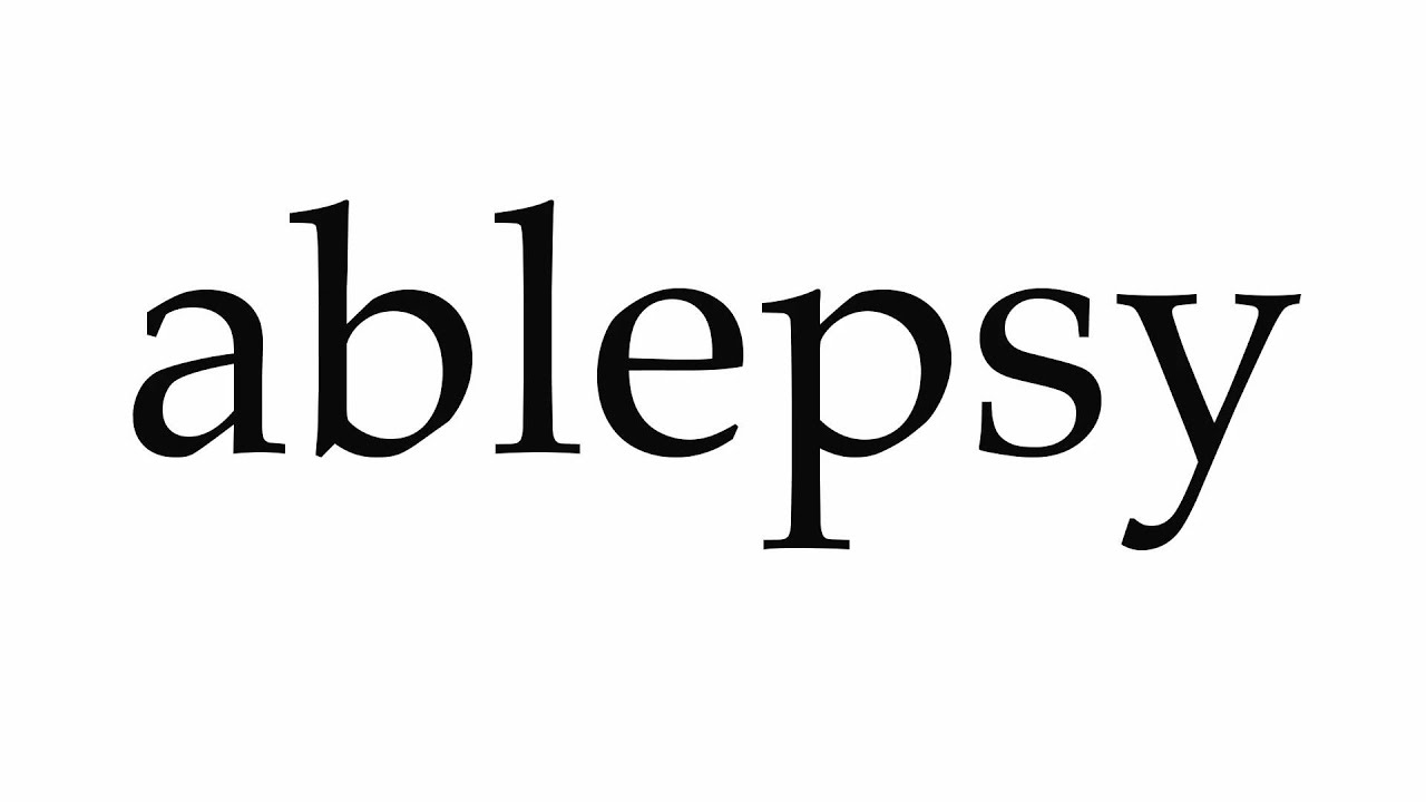 How to Pronounce ablepsy