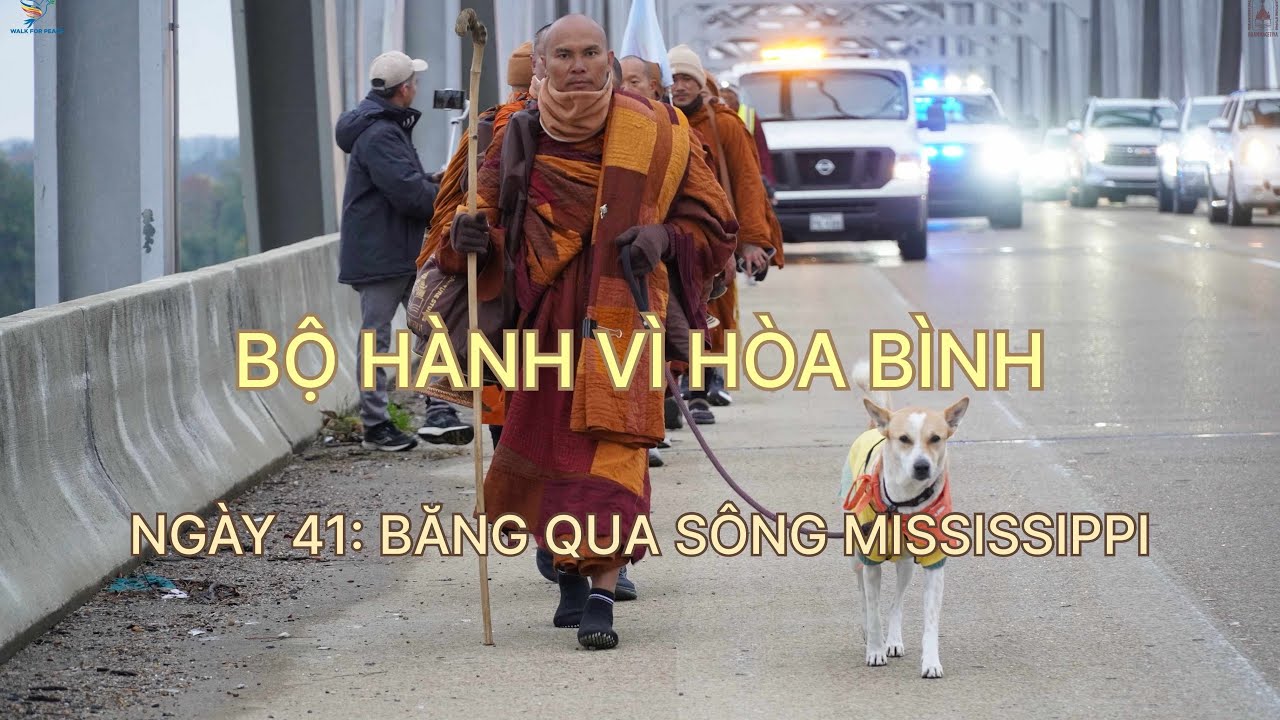 ✨ Walk for Peace Ng&agrave;y thứ 41 &mdash; Bộ H&agrave;nh V&igrave; H&ograve;a B&igrave;nh băng qua s&ocirc;ng Mississippi