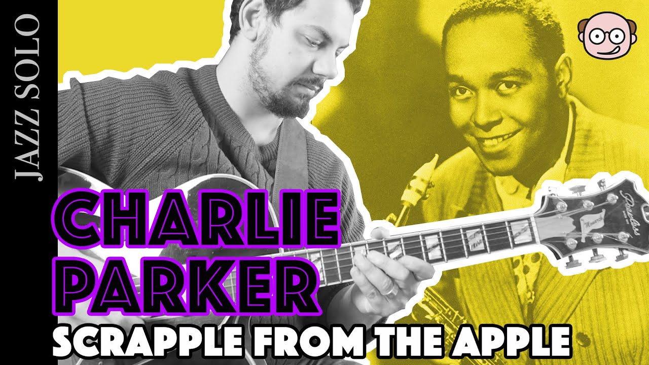 Charlie Parker - Scrapple From The Apple - Guitar Transcription | Guitar Prof Blog