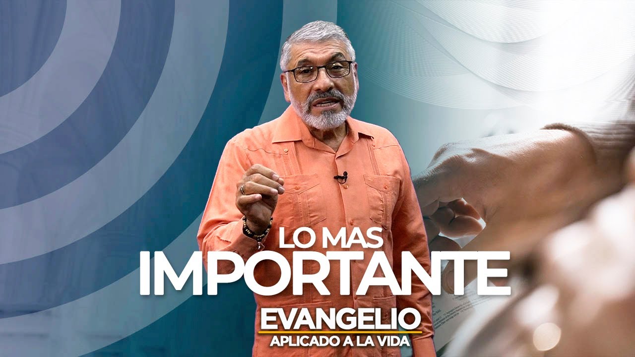 LO MAS IMPORTANTE | Evangelio Aplicado (San Marcos 12, 28 - 34) - SALVADOR GOMEZ