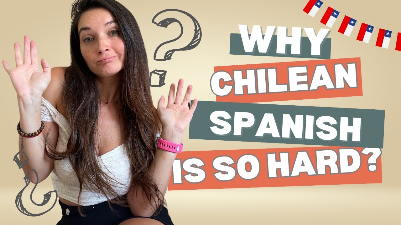 Why Chilean Spanish Is So Hard (And How to Understand It)
