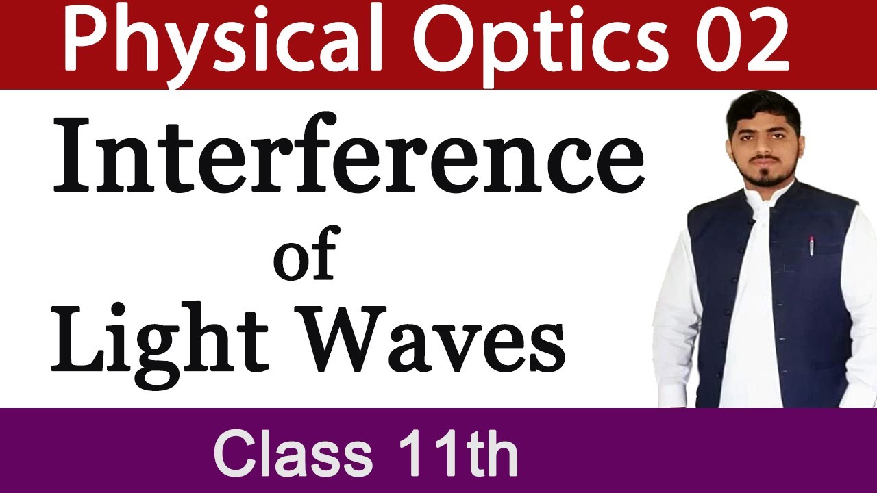 Interference of Light Waves | Physical Optics | Chapter 9 | Physics | Class 11 Mubashar Ahmad
