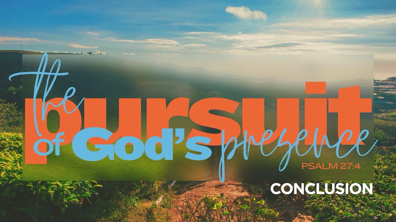 March 1, 2026 - The Pursuit of God's Presence - Conclusion