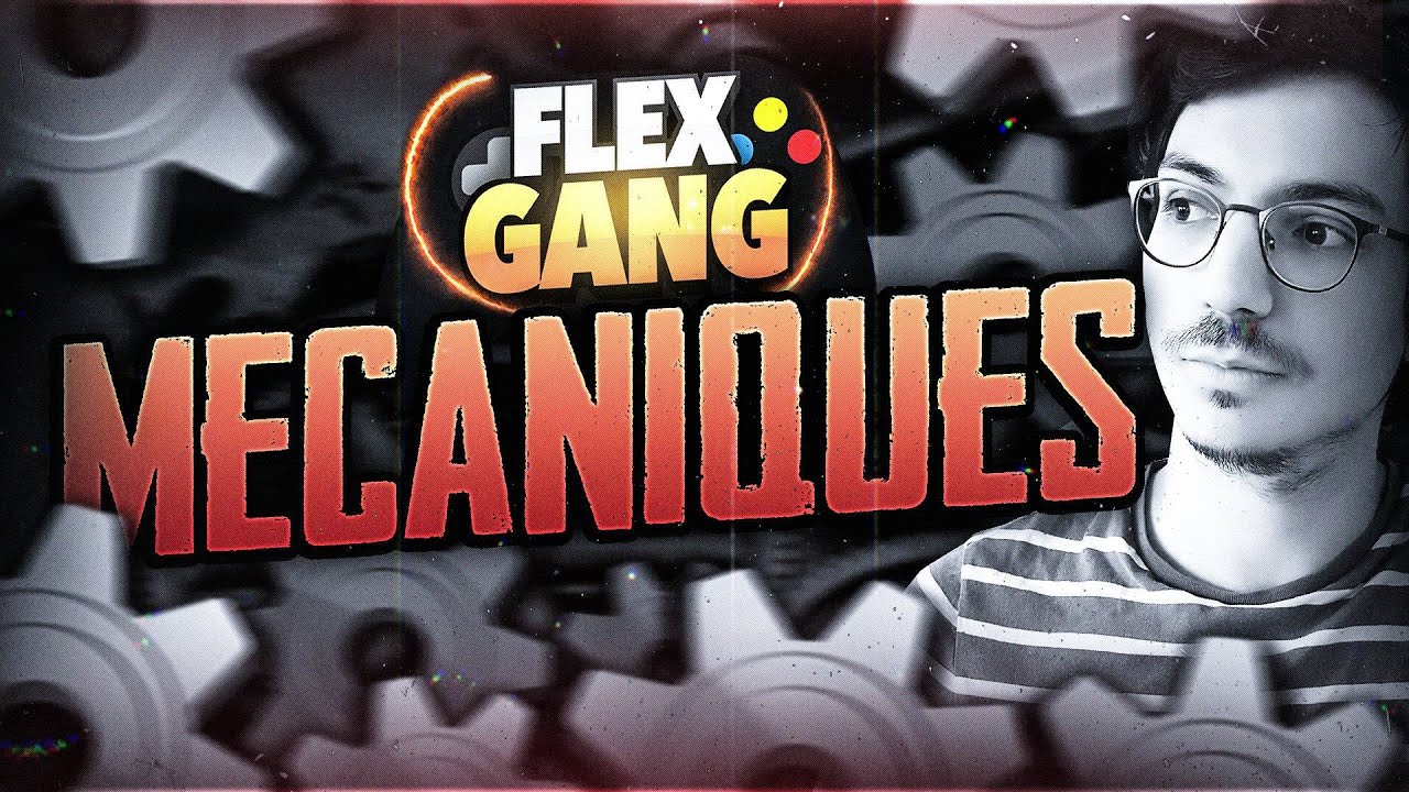 LES MÉCANIQUES DU FLEX GANG À L'ÉPREUVE