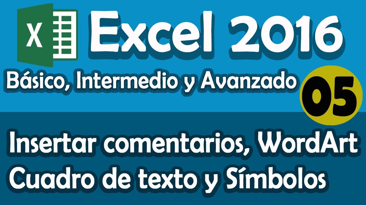 CURSO EXCEL 2016: Insertar Comentarios, Cuadro de texto, WordArt y Símbolos. Cap. 05