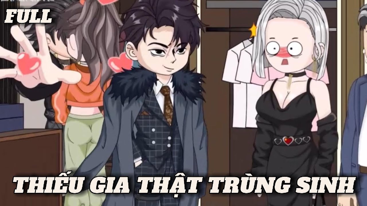 (Full version) Thiếu gia thật trùng sinh - Vũ Thiên Xinh Trai