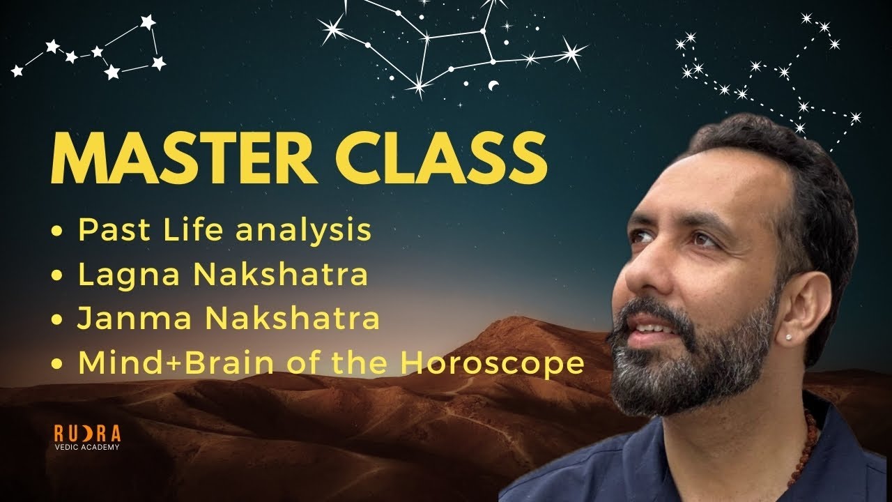 Master Class: Past Life analysis, Lagna Nakshatra, Janma Nakshatra , Mind  & Brain of the Horoscope.