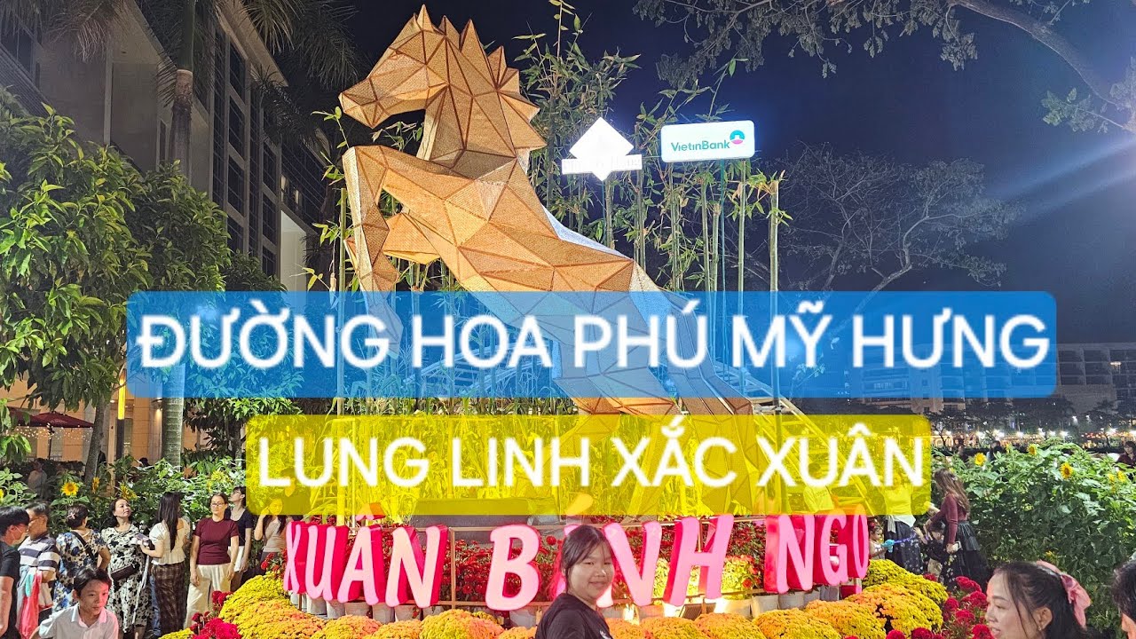 ĐƯỜNG HOA XUÂN PHÚ MỸ HƯNG RỘN RÀNG LUNG LINH TỐI 26 TẾT