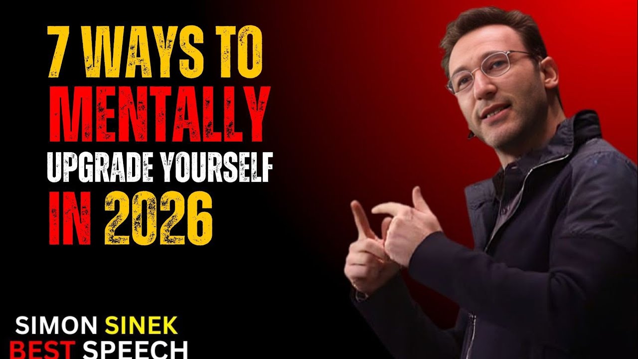 7 Ways to Upgrade Your Mind in 2026 That No One Tells You | Simon Sinek Motivation | Success Mindset
