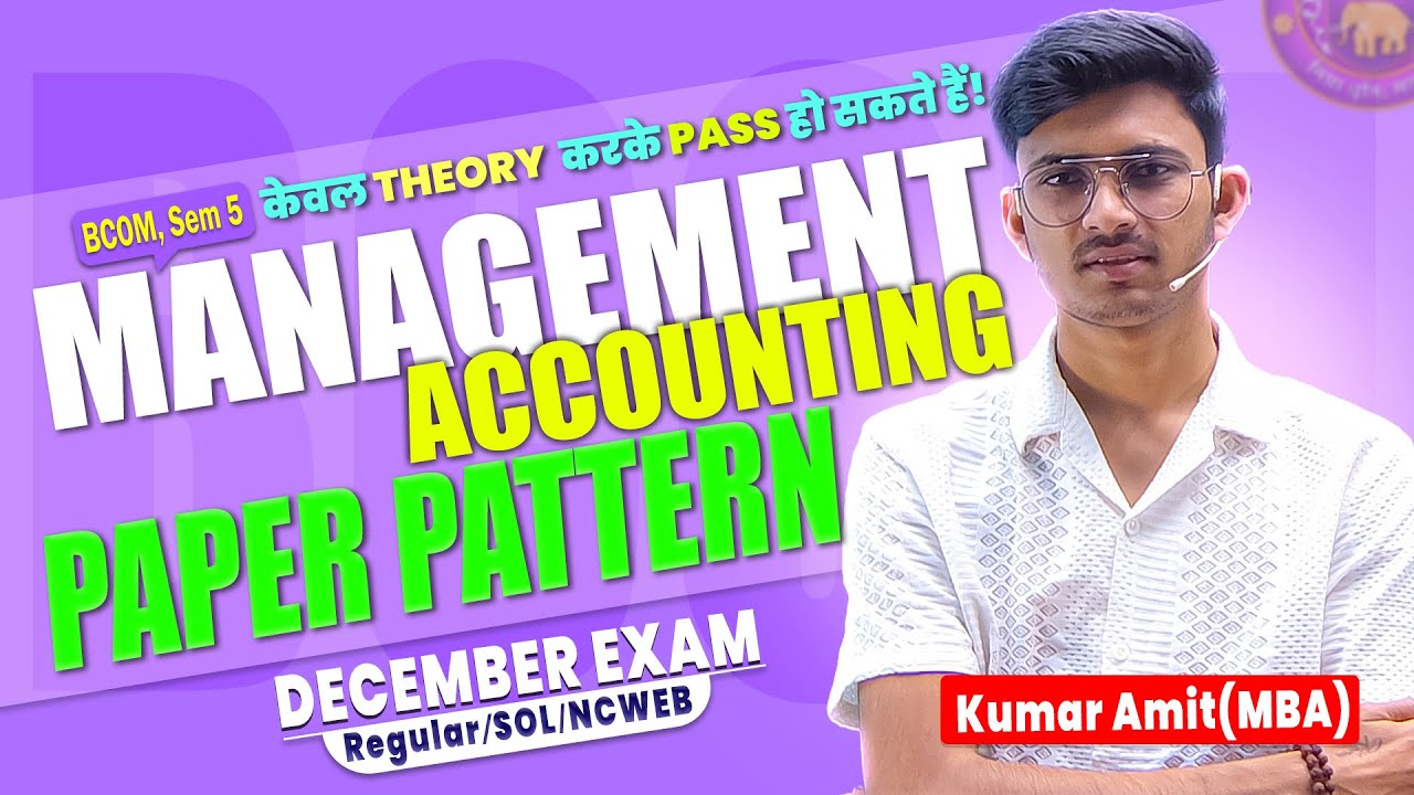 Management Accounting Paper Pattern December Exam 2025 | BCom Sem 5 | DU Regular/SOL/NCWEB