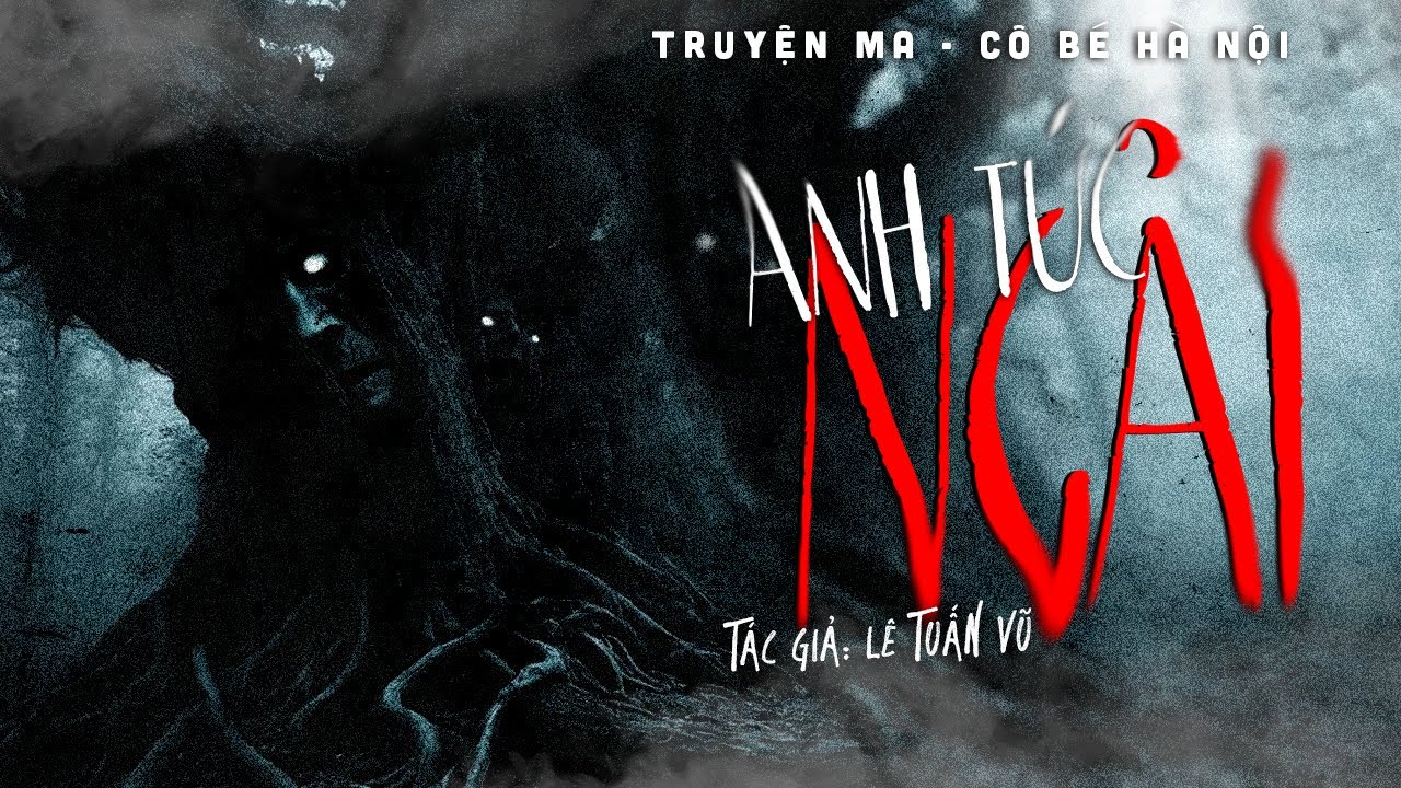 TRUYỆN MA | ANH TÚC NGẢI || CÔ BÉ HÀ NỘI