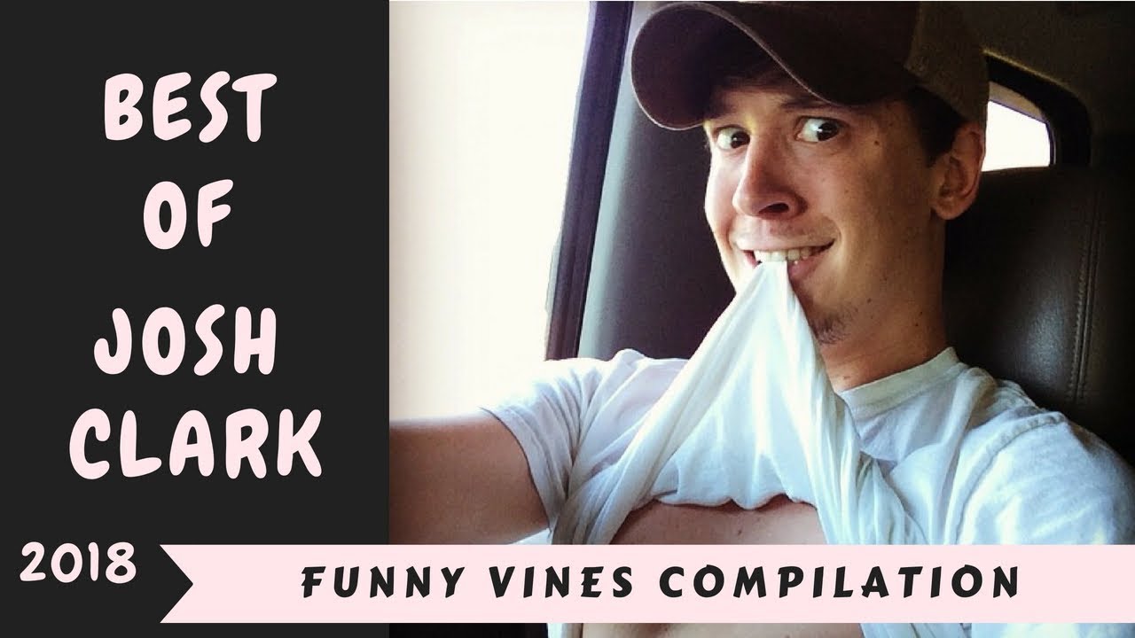 Ultimate Josh Clark Vines Compilation (W/Titles) Funny Vine of Josh Clark