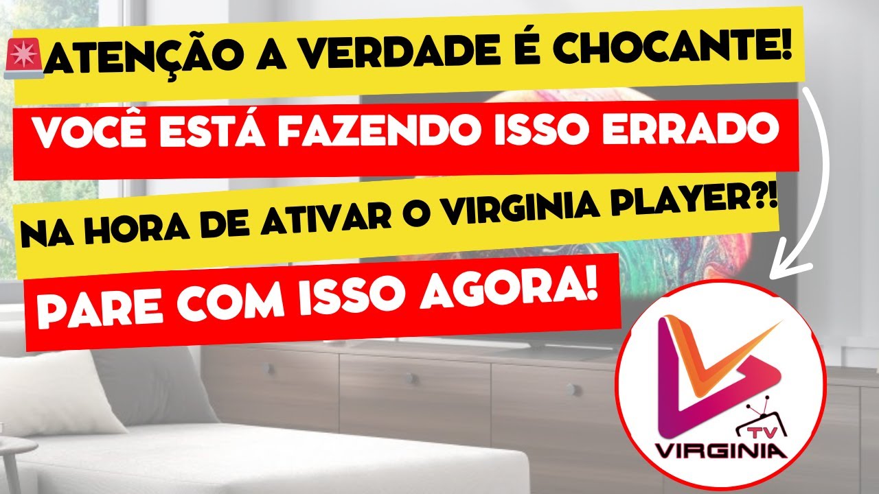 🔥N&atilde;o Consegue Ativar o App Virginia Player? Esse &eacute; o Erro Grave Que pode Estar cometendo