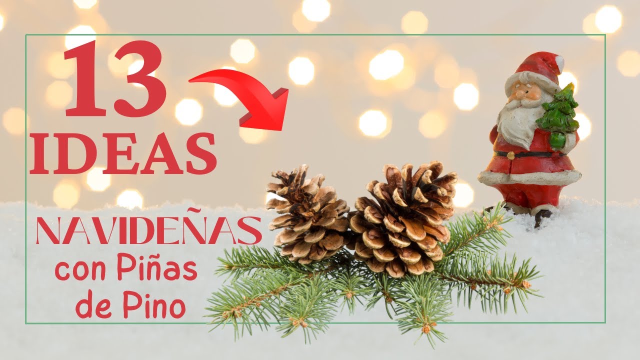 13 MANUALIDADES NAVIDEÑAS  con Piñas de Pino 🎄Ideas para #NAVIDAD #manualidadesnavidad