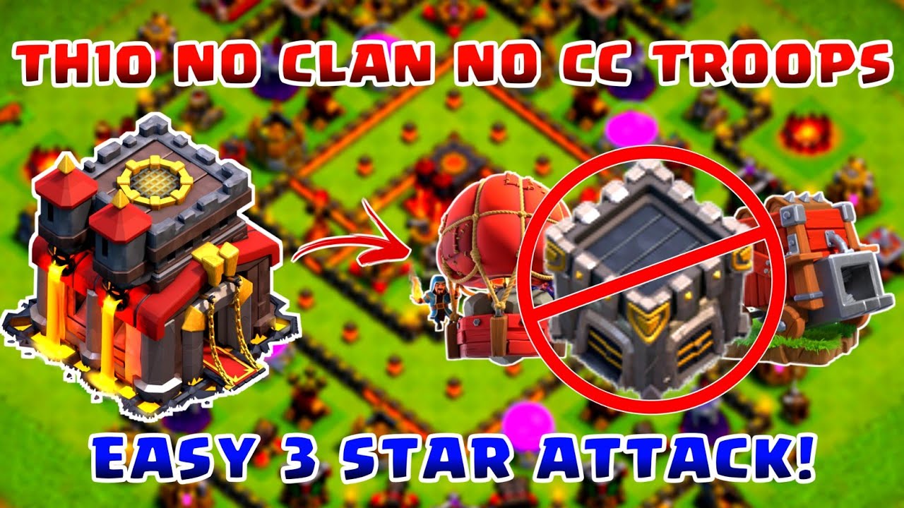 TH10 NO CC TROOPS Easy Attack strategy!
