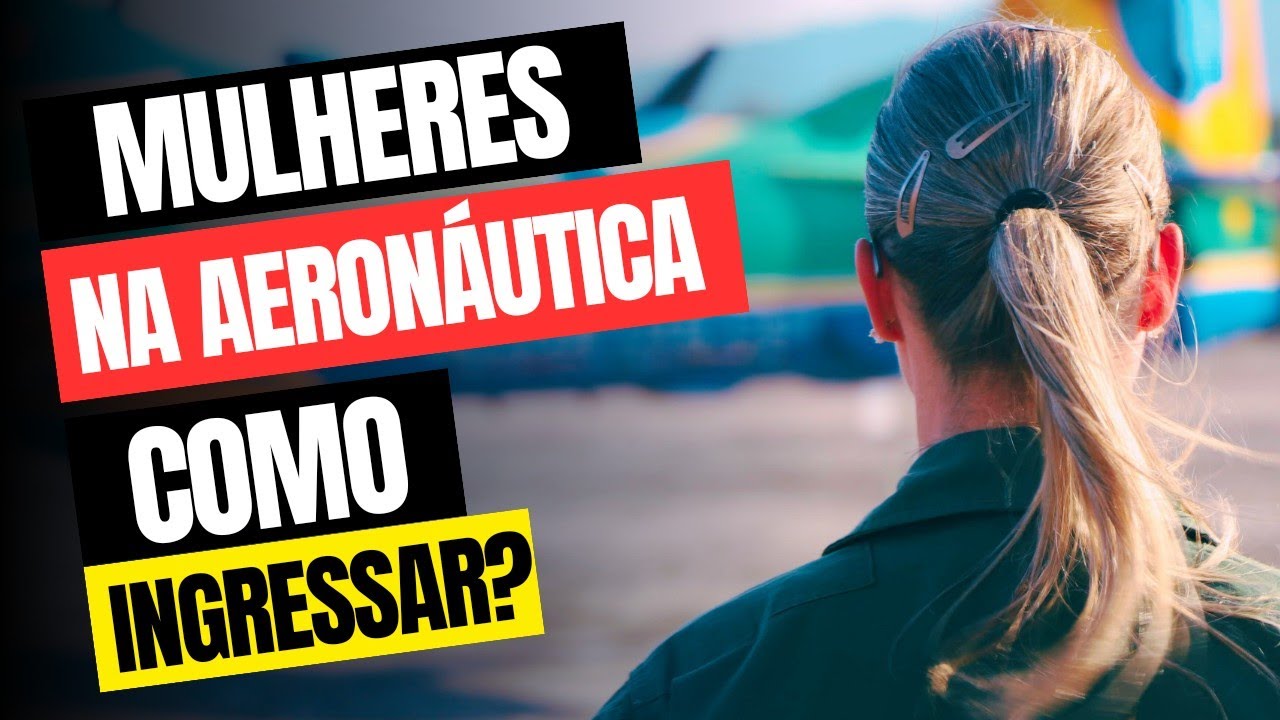 Formas de Ingresso da MULHER na Aeronáutica
