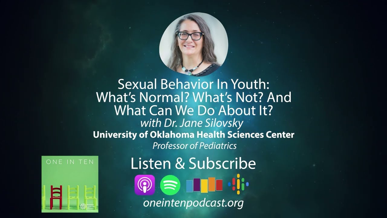 One in Ten Podcast: Sexual Behavior in Youth: What's Normal, What's Not and What Can We Do About It?