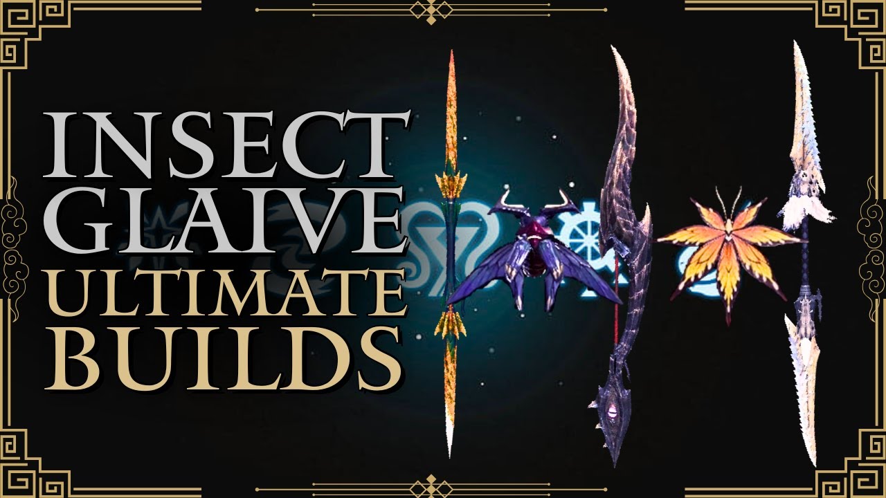 Monster Hunter World: Iceborne: Ultimate Weapon Builds &mdash; Insect Glaive