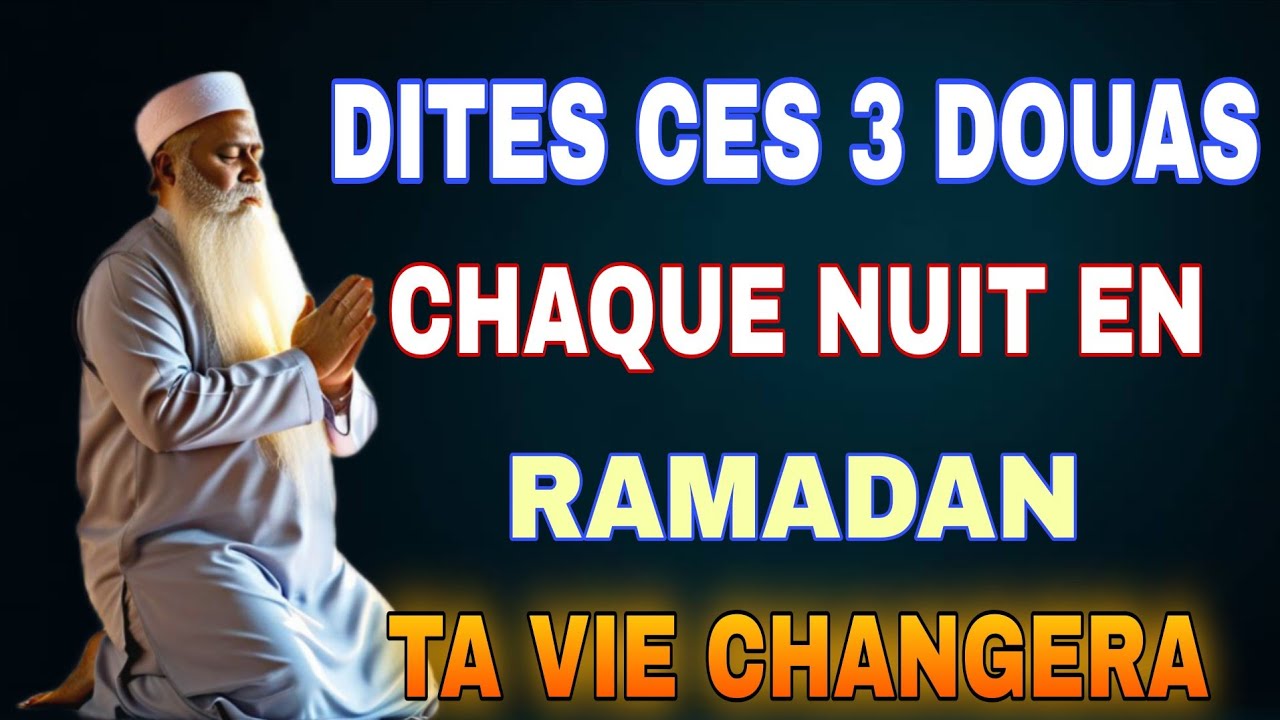Fais ces invocations chaque nuit de Ramadan… et regarde ce qu’Allah change dans ta vie