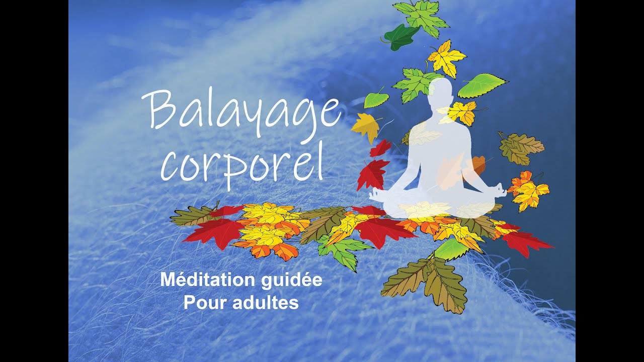 Balayage corporel - M&eacute;ditation guid&eacute;e - Pleine conscience - Mindfulness - Scan corporel - Bodyscan