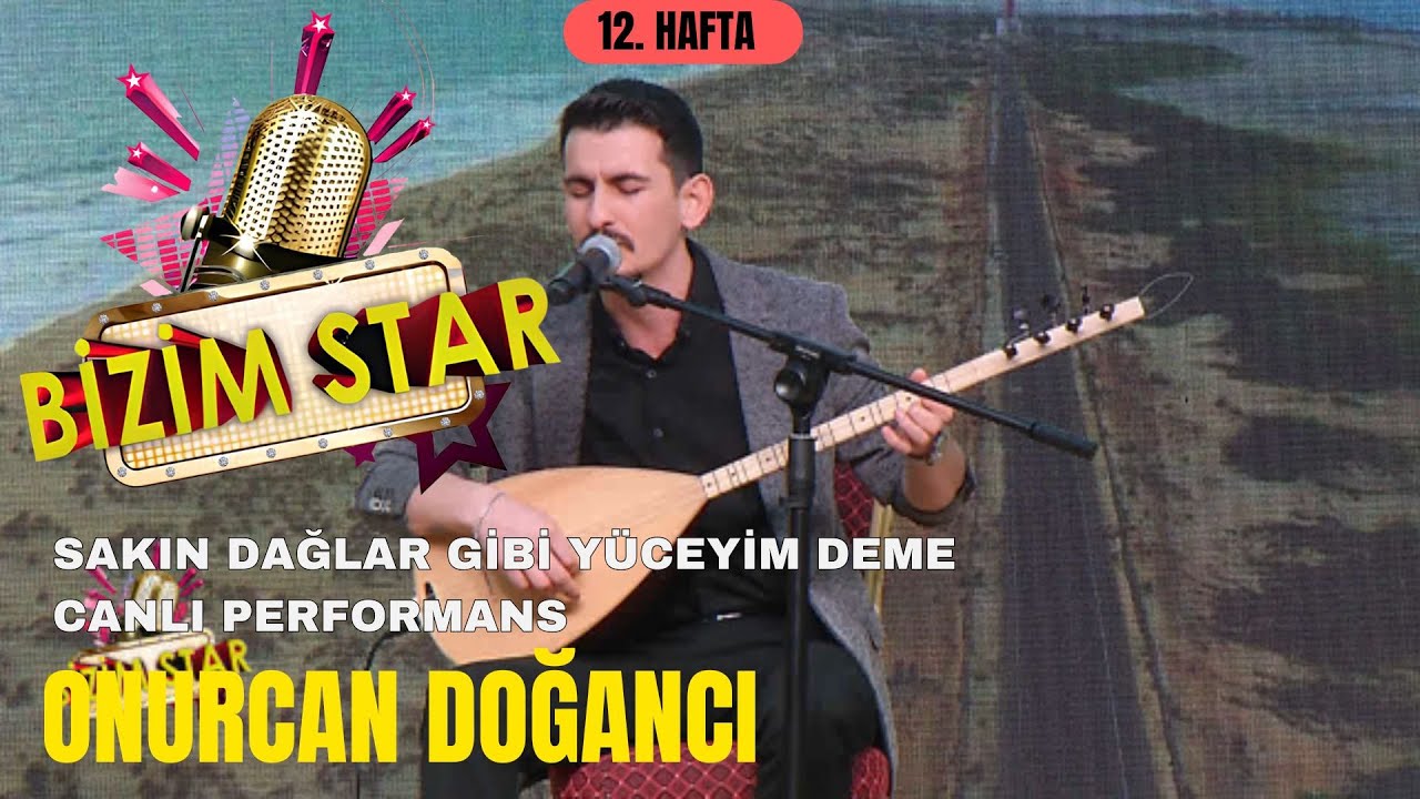 Onurcan Doğancı |  Sakın Dağlar Gibi Yüceyim Deme Canlı Performans (Bizim Star - 12.hafta )