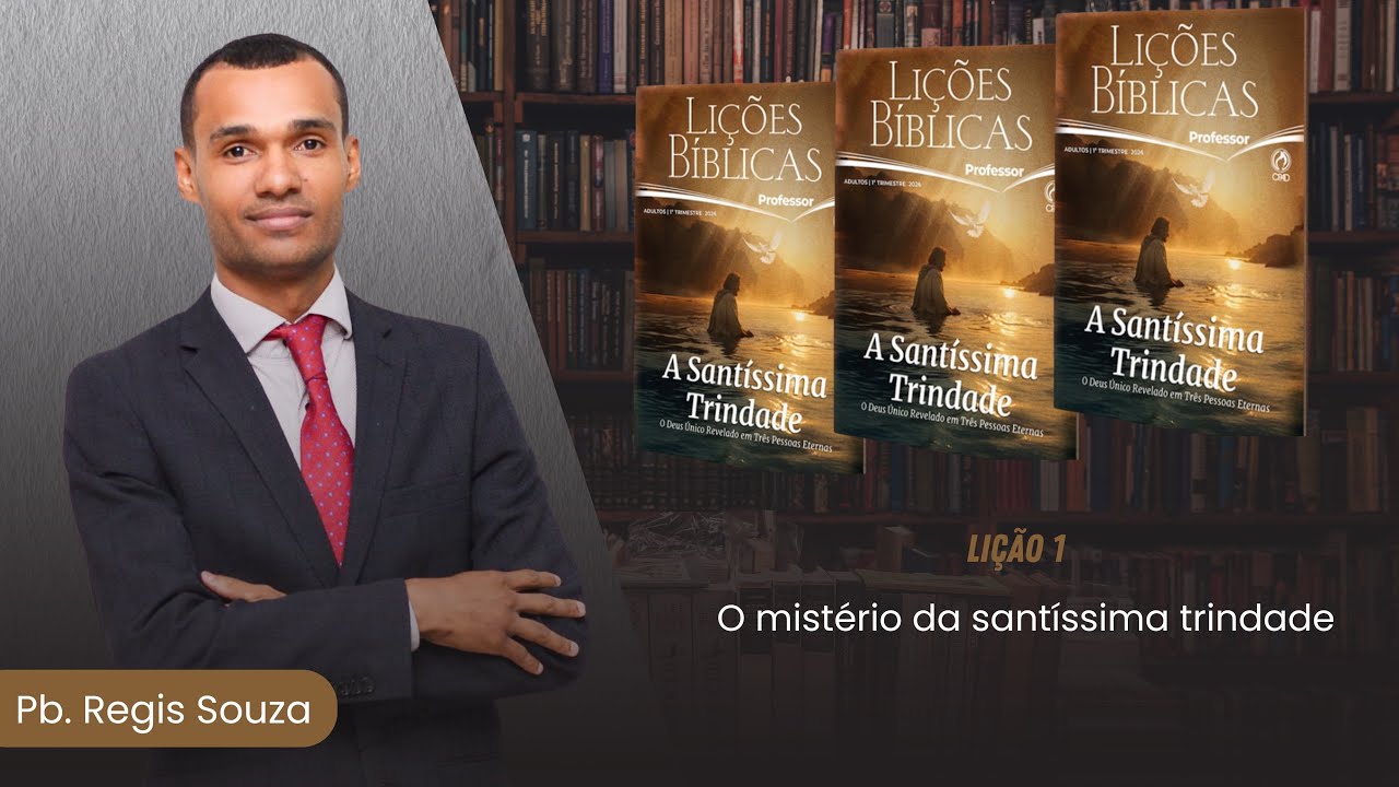 EBD LIÇÃO 1 — A SANTÍSSIMA TRINDADE | Pb. Regis Souza | 1º TRIMESTRE 2026 CPAD