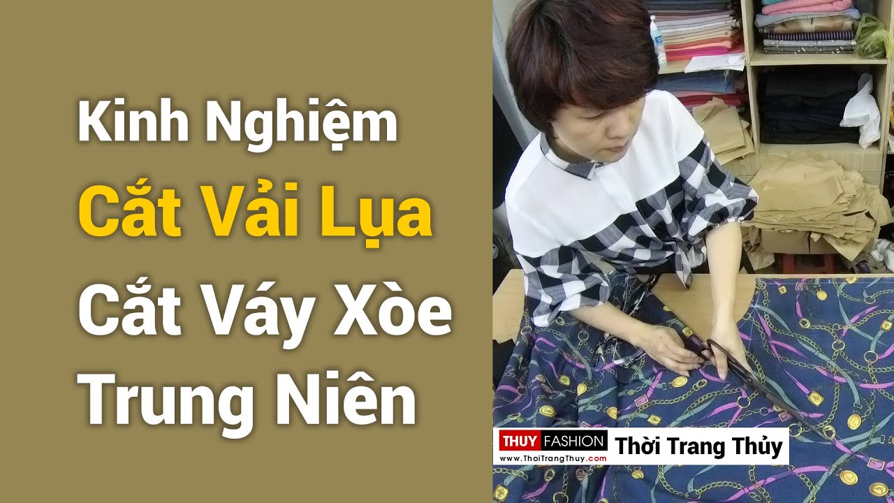 Kinh nghiệm cắt Vải lụa và Váy xòe cho tuổi trung niên | Thời Trang Thủy
