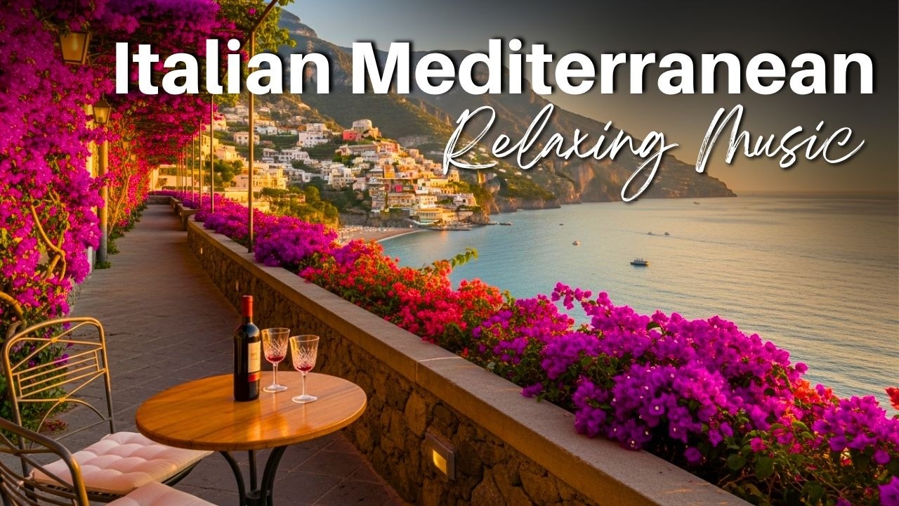 Relaxing Music & Mediterranean Coast Views 🎵🎶🌊 Chill Mediterranean & Italian Vibes