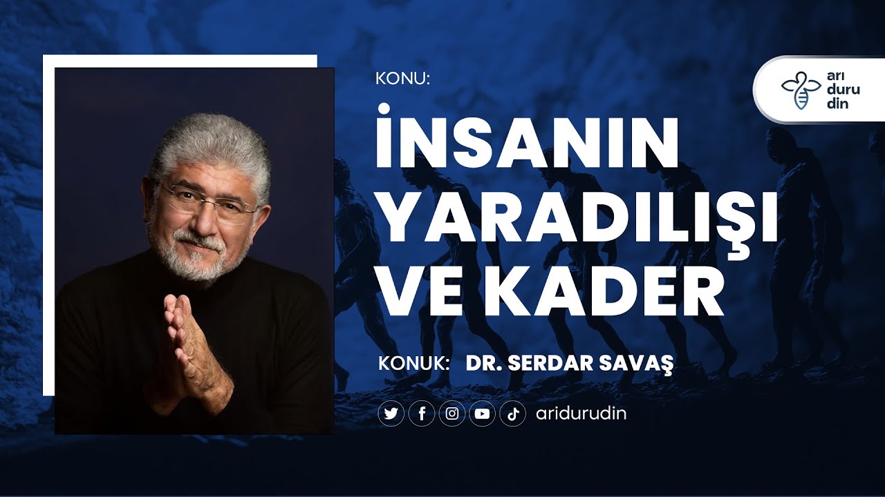 İnsanın Yaradılışı ve Kader | Dr. Serdar Savaş