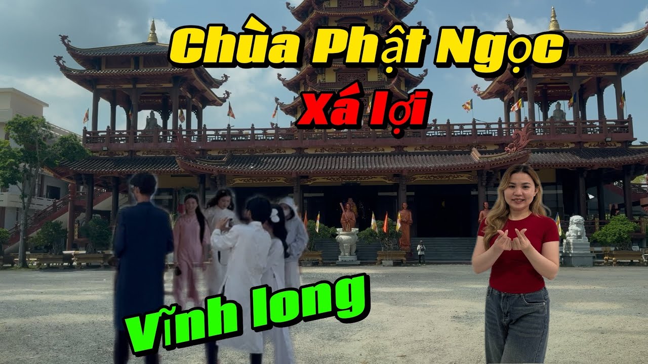 khám Phá Chùa Phật Ngọc Xá Lợi Vĩnh Long đây là ngôi chùa lớn nhất Vĩnh Long chưa mọi người
