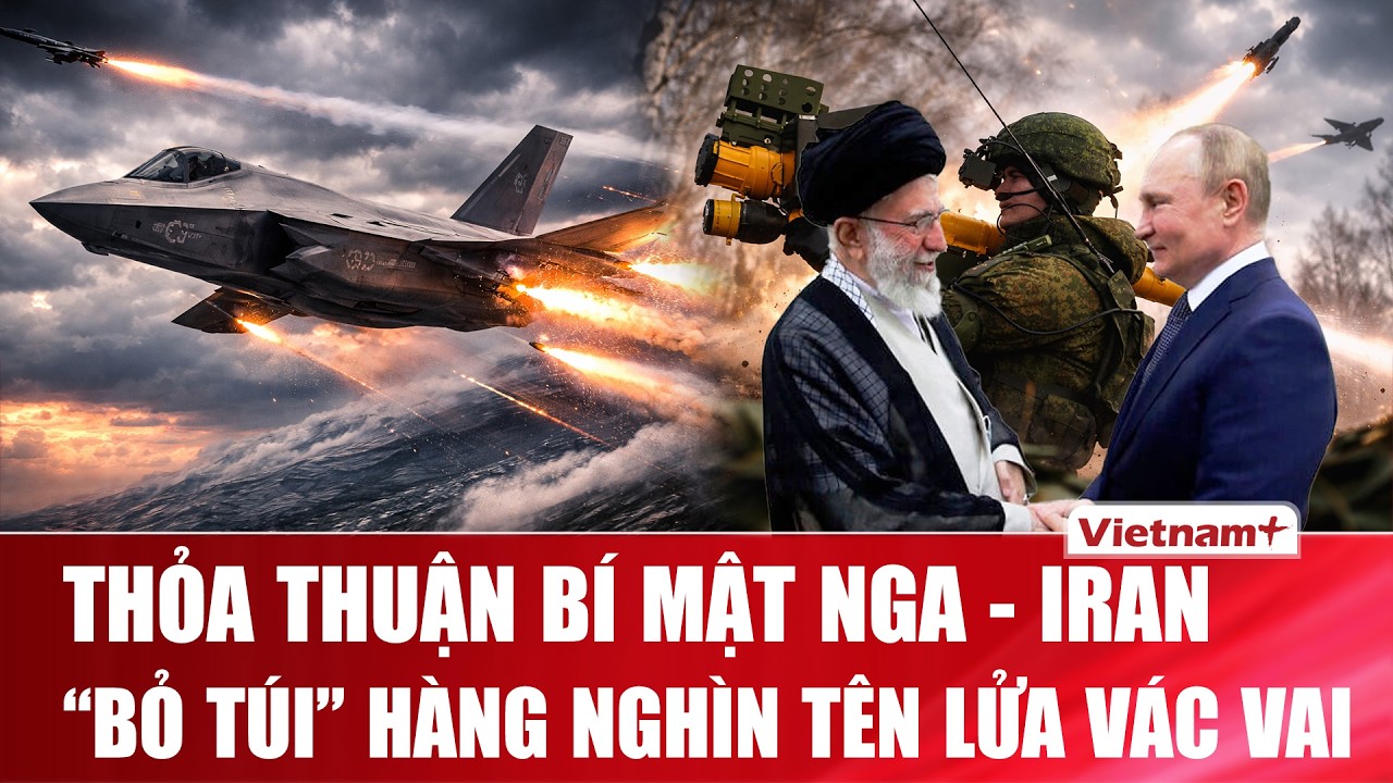 Rộ tin Iran ký thỏa thuận bí mật với Nga, chi “núi tiền” mua hàng nghìn tên lửa vác vai hiện đại