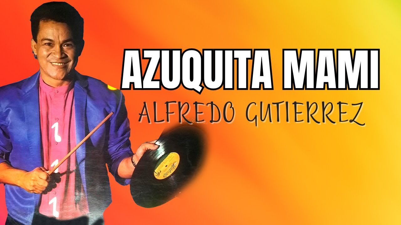 Azuquita Mami - Alfredo Gutiérrez (Letra Oficial)