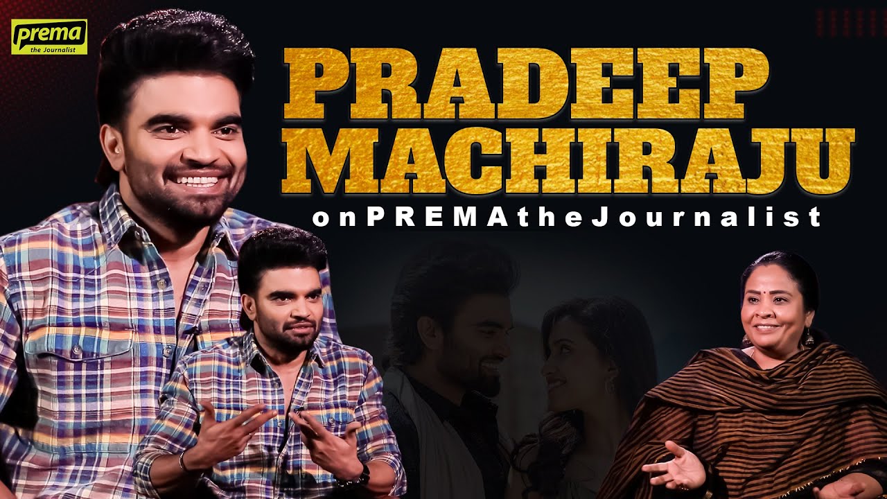 Pradeep on #akkadaammayiikkadaabbayi , script choices, leg injury & more | Prema The Journalist #264