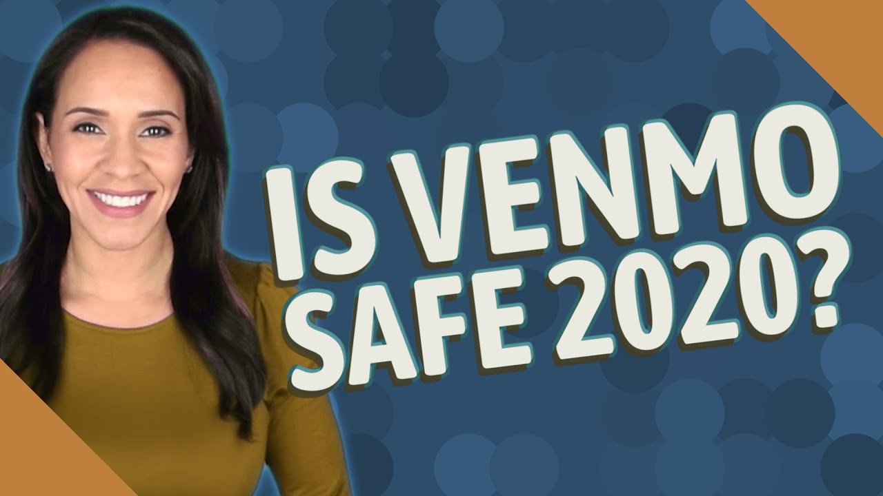 Is venmo Safe 2020?