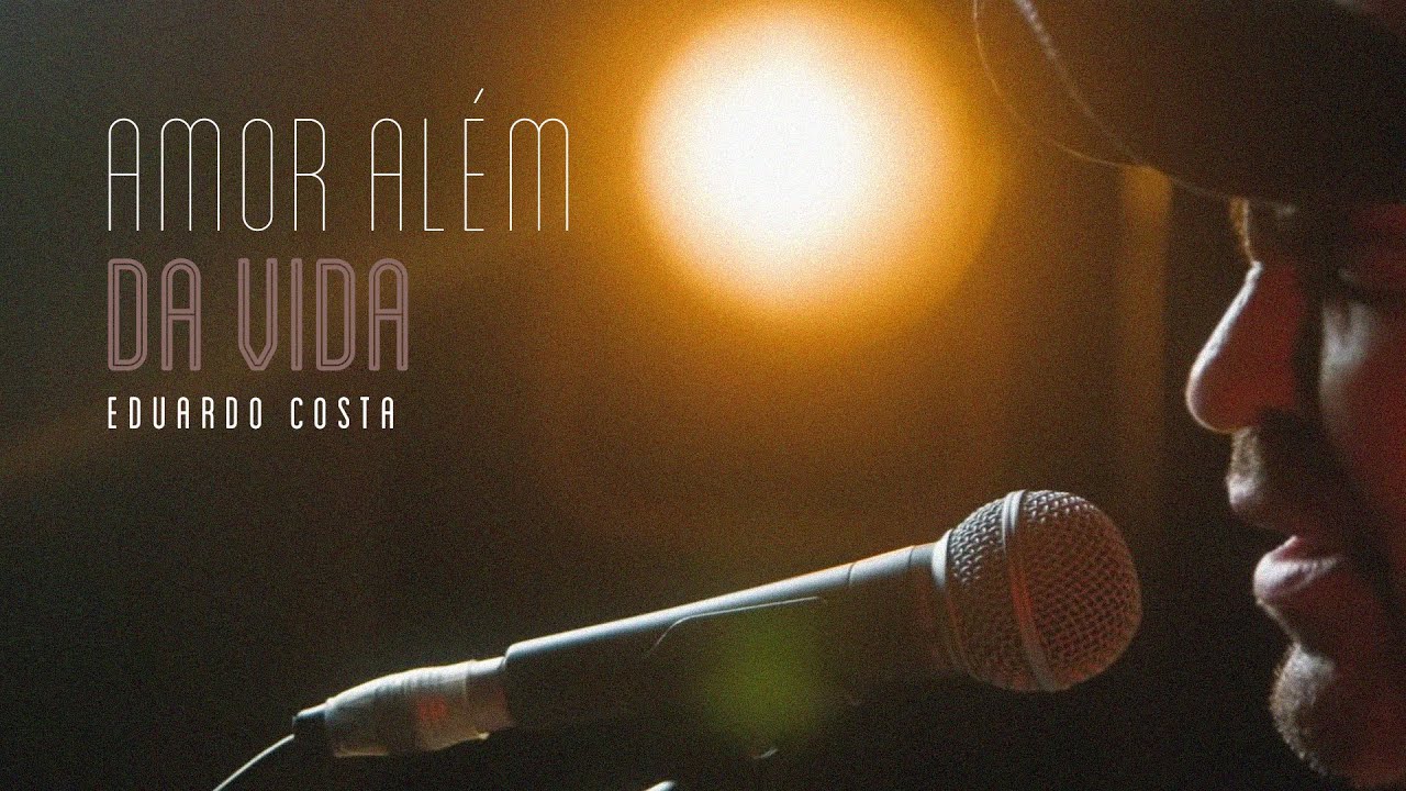 AMOR ALÉM DA VIDA | Eduardo Costa